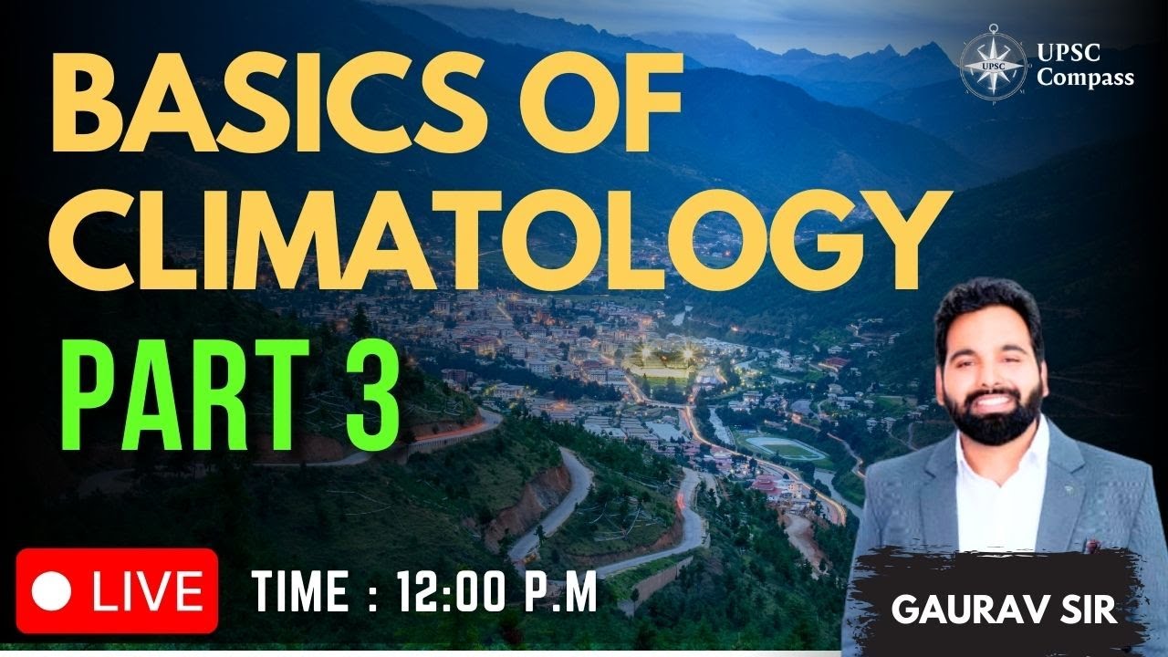Climatology Geography Part 3 UPSC | UPSC IAS | Gaurav Sir | UPSC Compass