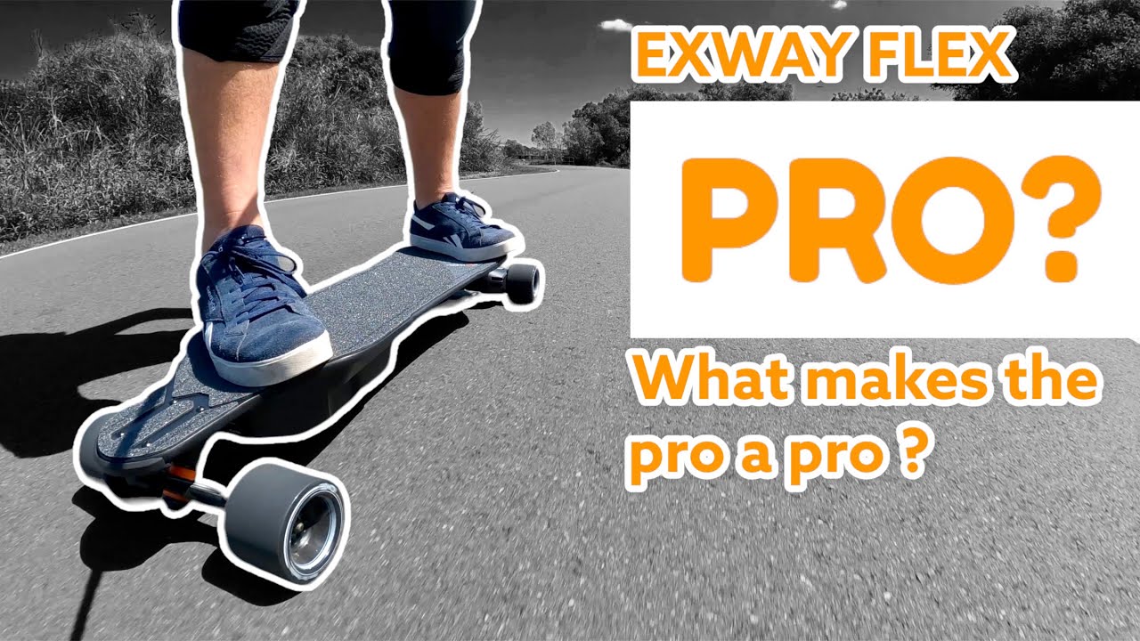 Exway Flex Pro, What makes the Pro a Pro ?