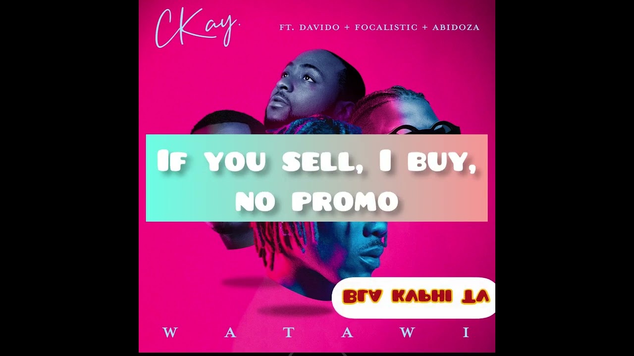Ckay - WATAWI (feat. Abidoza, DaVido & Focalistic)