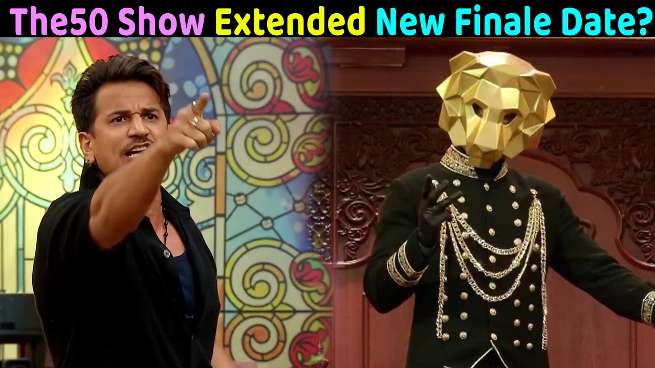 The 50 show Finale Date has been changed Kab hoga Final