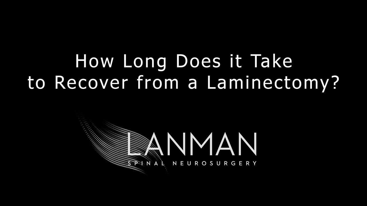 How Long Does it Take to Recover from a Laminectomy? | Dr. Todd Lanman