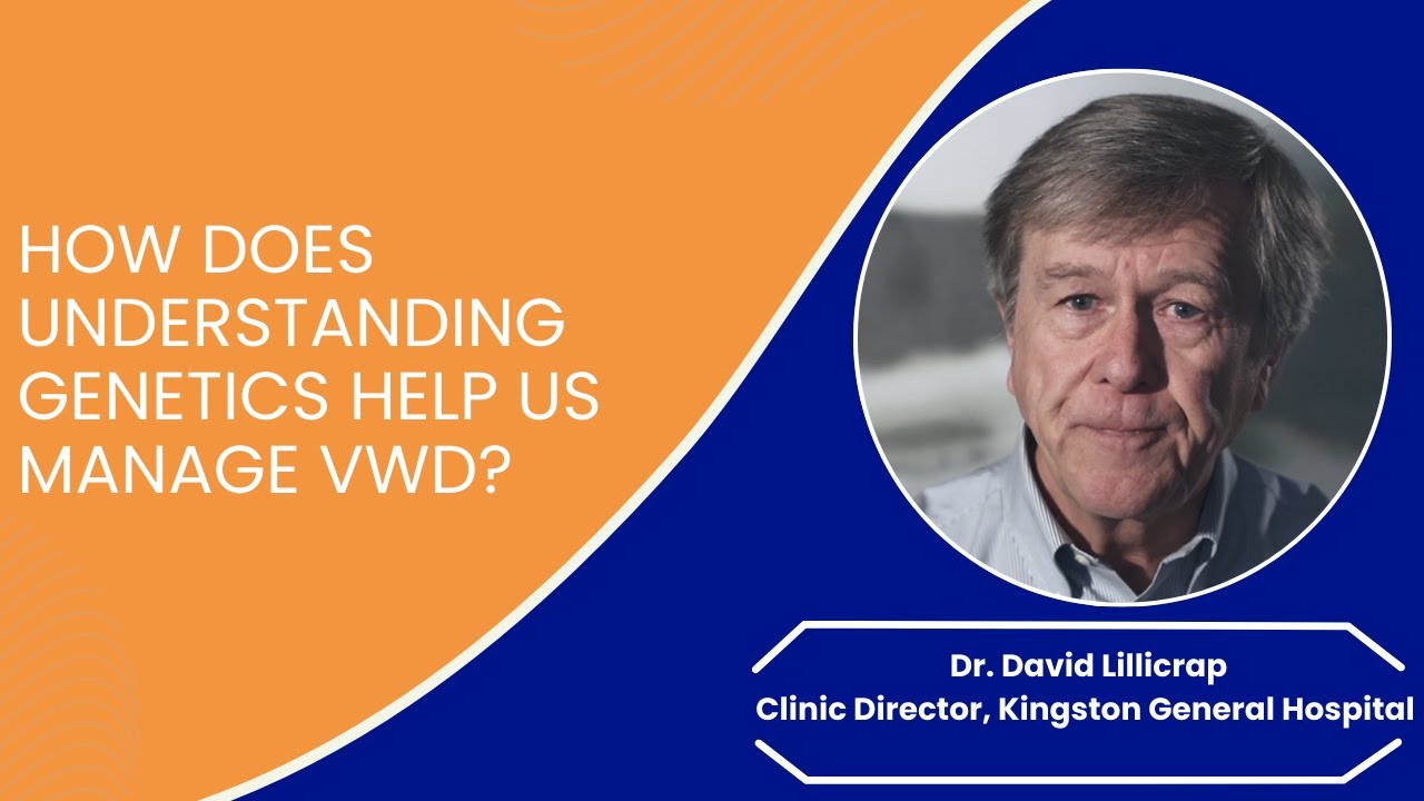 #VWDTalk How does understanding genetics help us manage Von Willebrand Disease? |Dr. David Lillicrap
