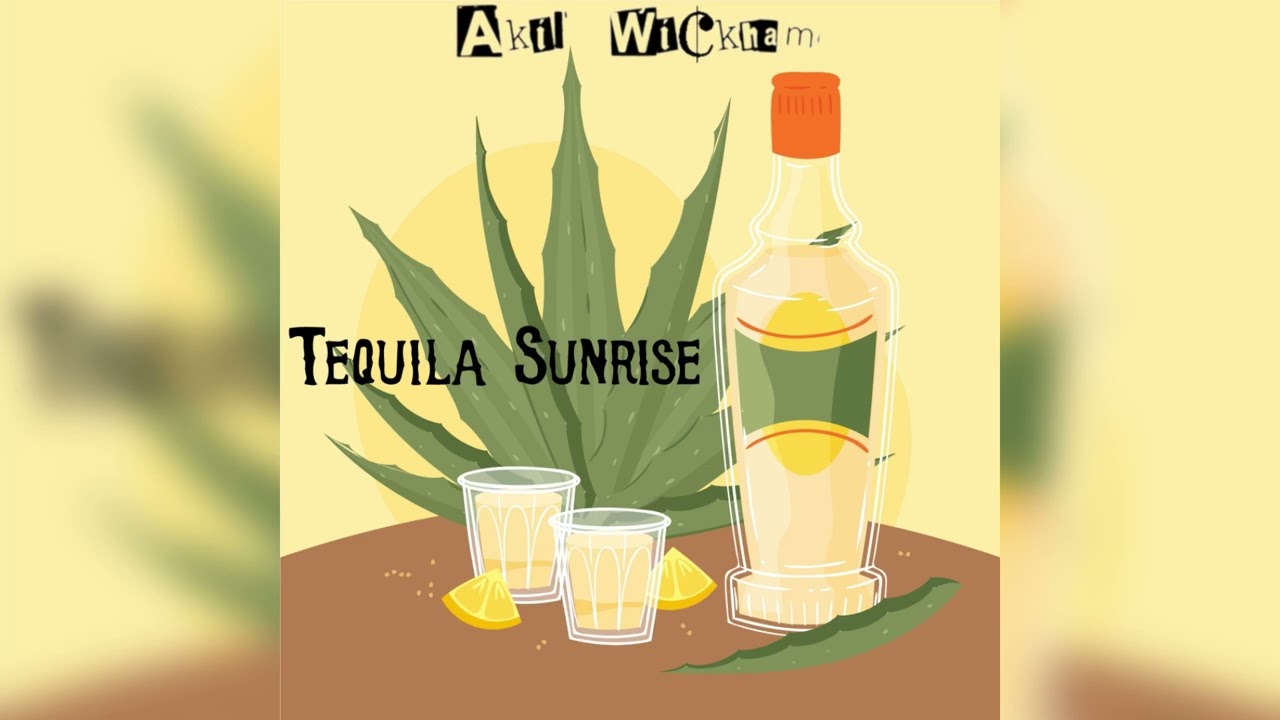Akil Wickham - Tequila Sunrise (Official Audio)