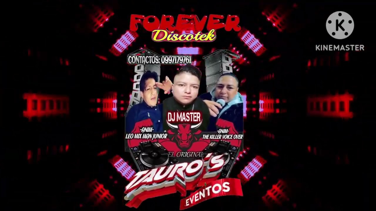 TAURO'S EVENTOS💥FOREVER DISCOTEK💥 MASTER DEEJAY ANIM LEO MIX MAN JUNIOR Y THE KILLER VOICE OVER VOL2