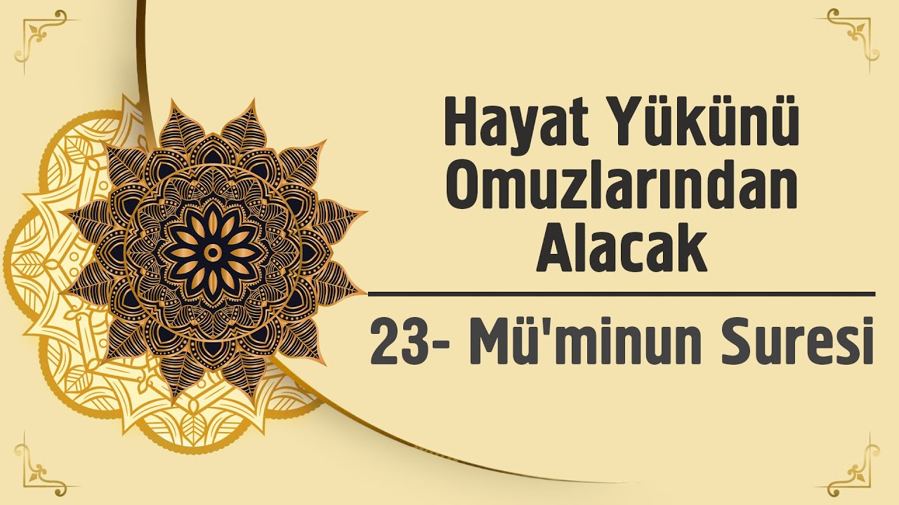 Hayat Yükünü Omuzlarından Alacak - 23. Mü'minun Suresi