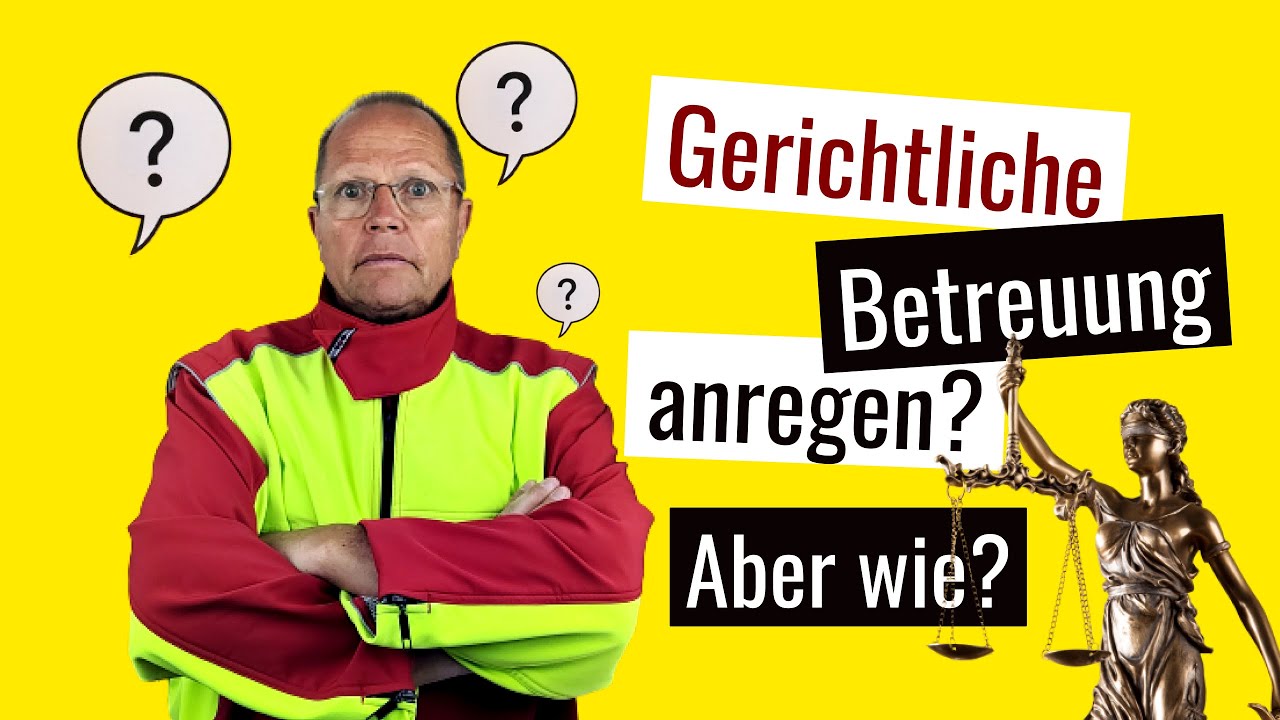 4 einfache Schritte zur Betreuungsanregung beim Betreuungsgericht (Experte erklärt)
