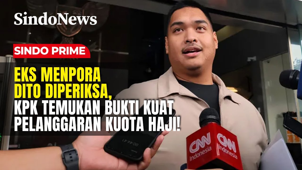 Eks Menpora Dito Diperiksa, KPK Temukan Bukti Kuat Pelanggaran Kuota Haji! | Sindo Prime | 30/01
