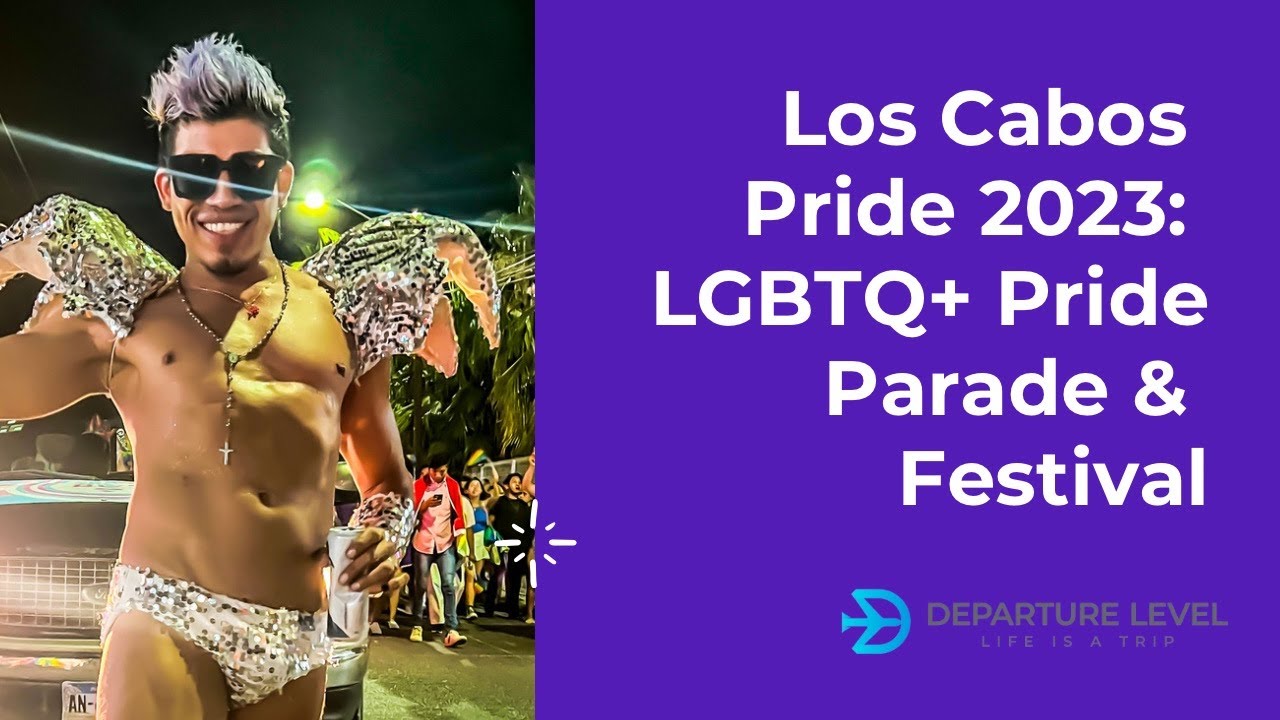Los Cabos Pride 2023 — LGBTQ+ Pride Parade + Festival in Mexico