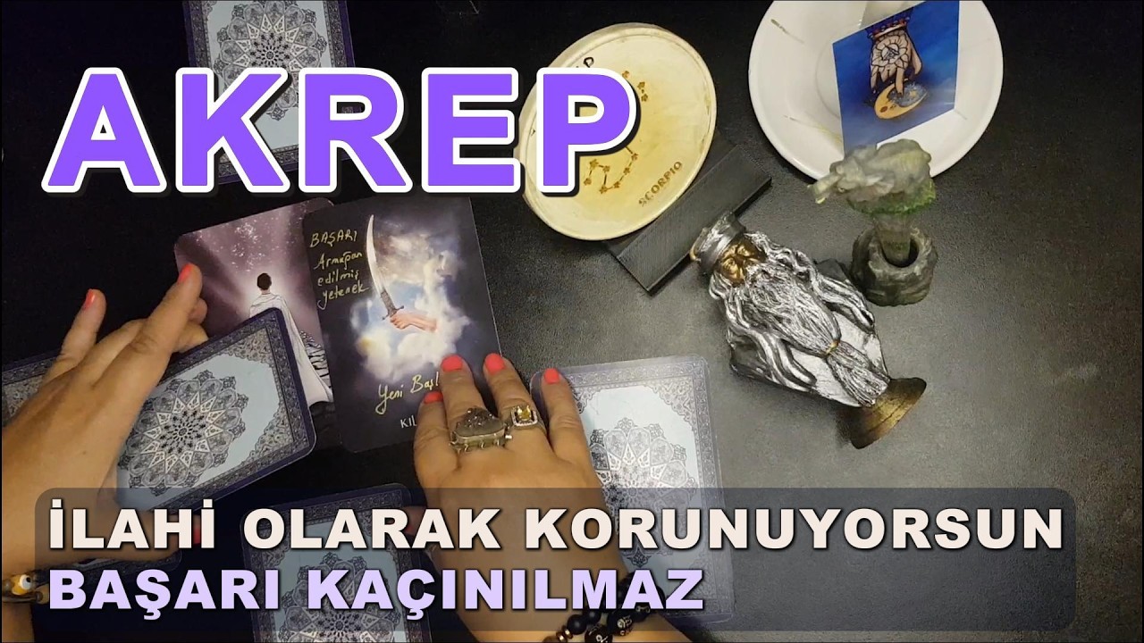AKREP BURCU 👉 İLAHİ OLARAK KORUNUYORSUN. BAŞARI KA&Ccedil;INILMAZ - HAFTALIK TAROT