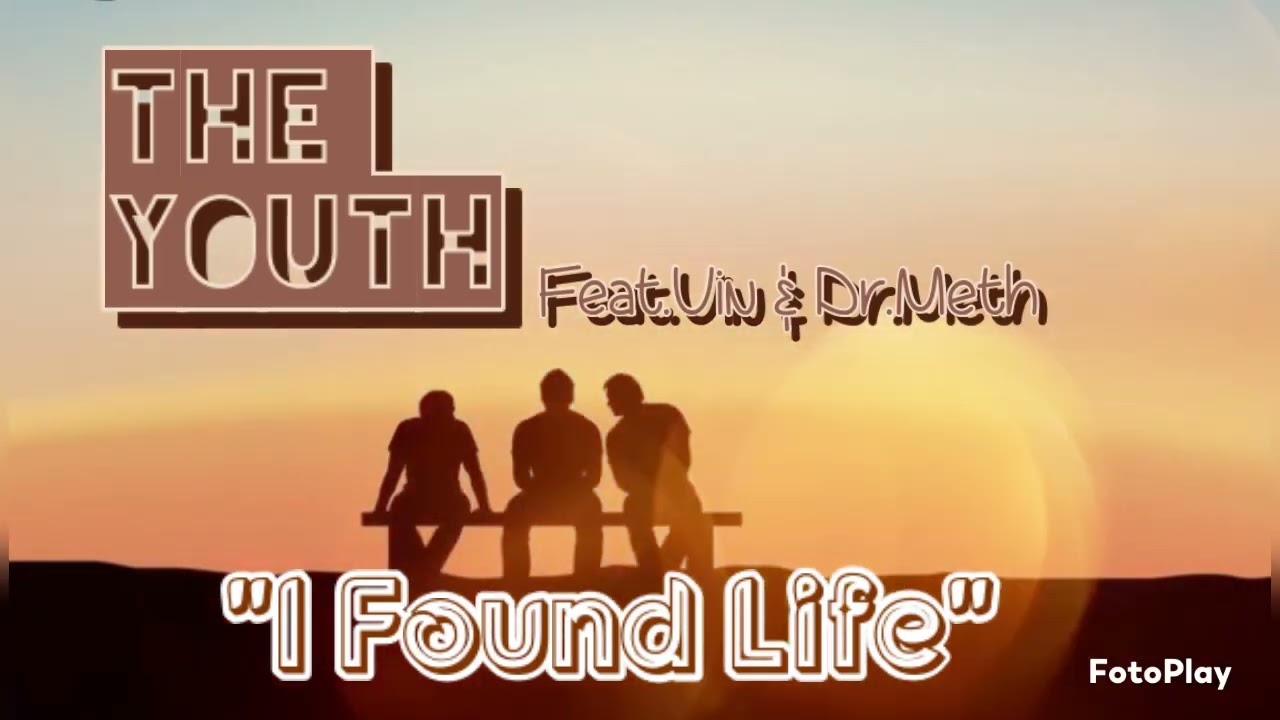 I Found Life - The Youth (Feat.Vin&Dr.Meth)