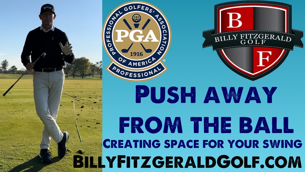 Push Away From The Ball: Creating Space For Your Swing @BillyFitzgeraldGolf