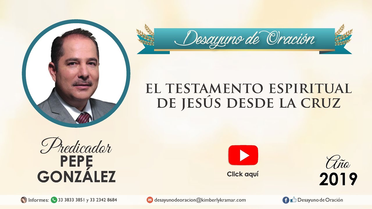 Desayuno de Oración - El Testamento Espiritual de Jesús desde la Cruz - Pepe González