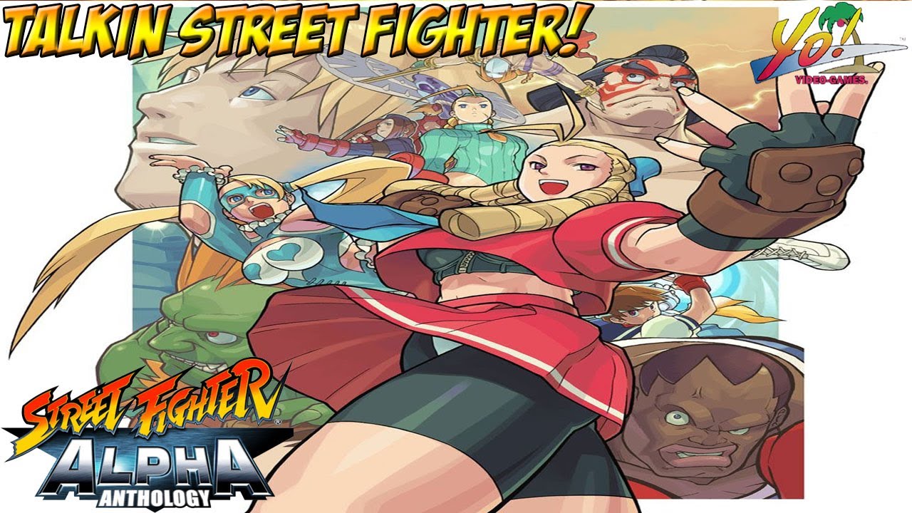 Street Fighter Alpha Anthology! Alpha 3! - YoVideogames