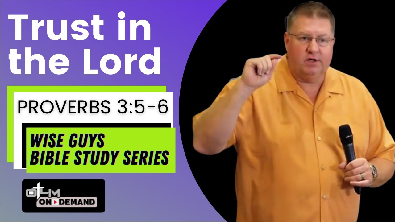How to Trust in the Lord - Proverbs 3:5-6 | Men's Bible Study