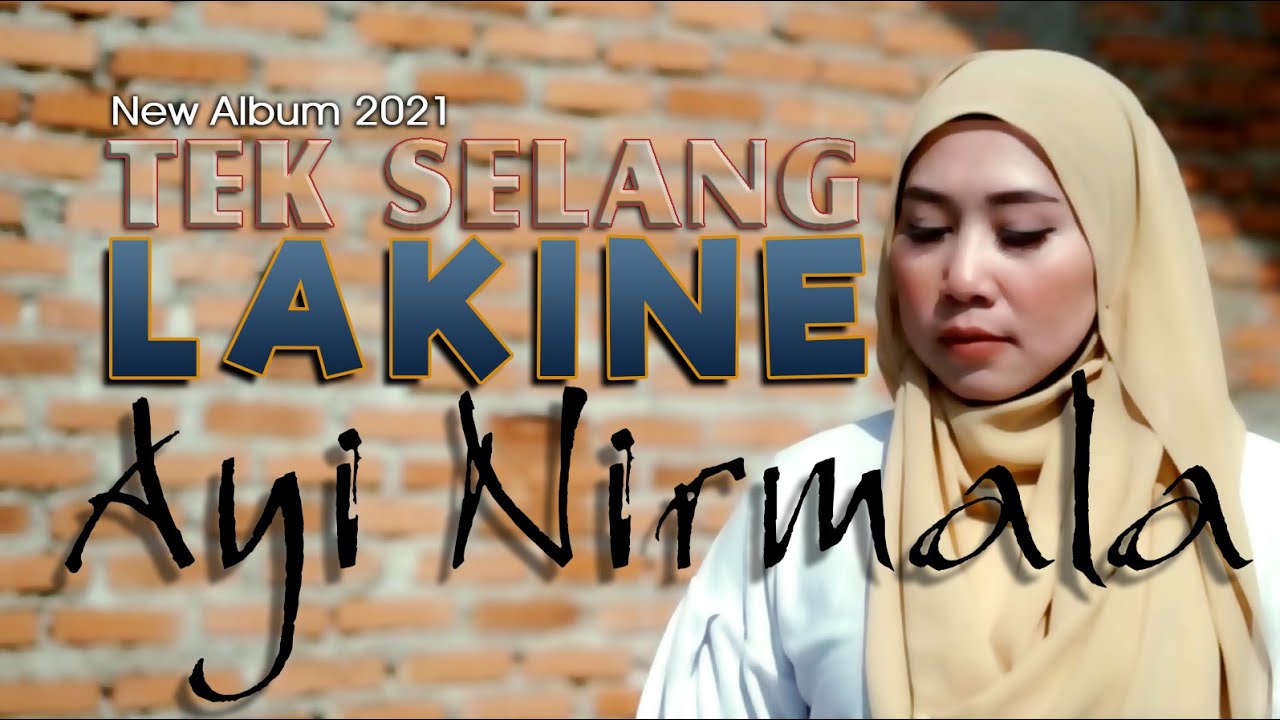 TEK SELANG LAKINE | AYI NIRMALA CLIP ORIGINAL ALBUM 2021