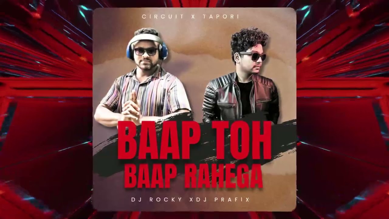 BAAP TOH BAAP RAHEGA - CIRCUIT X TAPORI mix  || DJ ROCKY X DJ PRAFIX