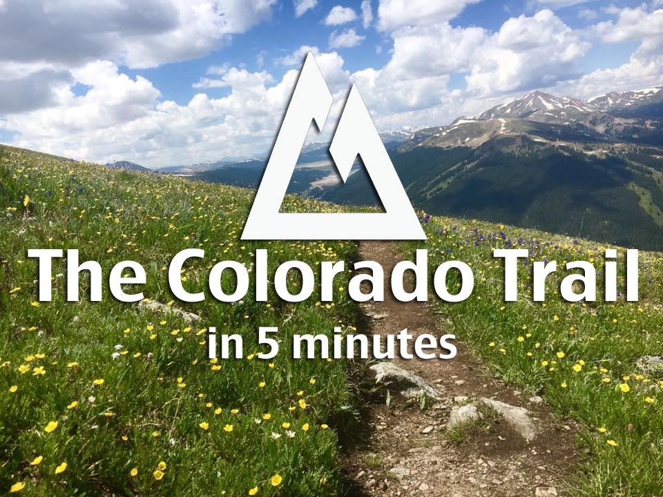 The Colorado Trail in 5 Minutes