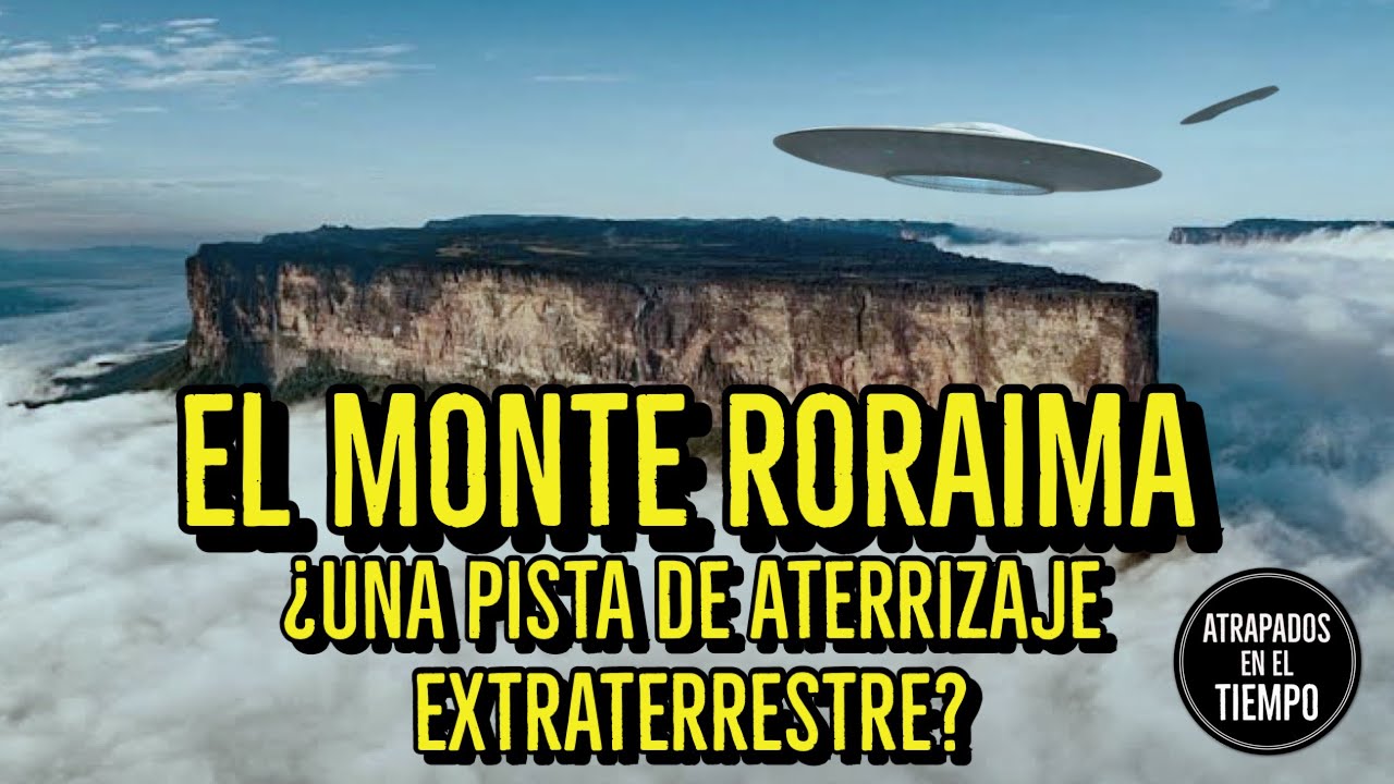 Los Misterios del monte Roraima | ¿Pista de aterrizaje extraterrestre?