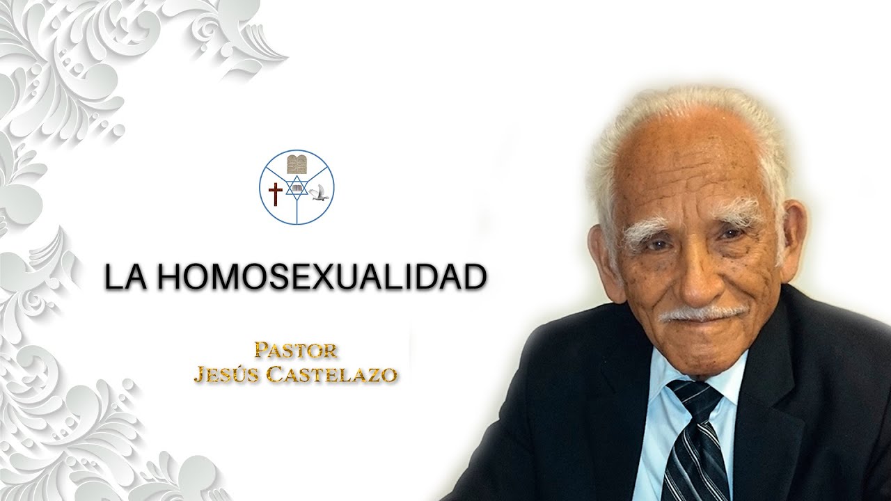 La homosexualidad | Pastor Jesús Castelazo | Solo Cristo Salva