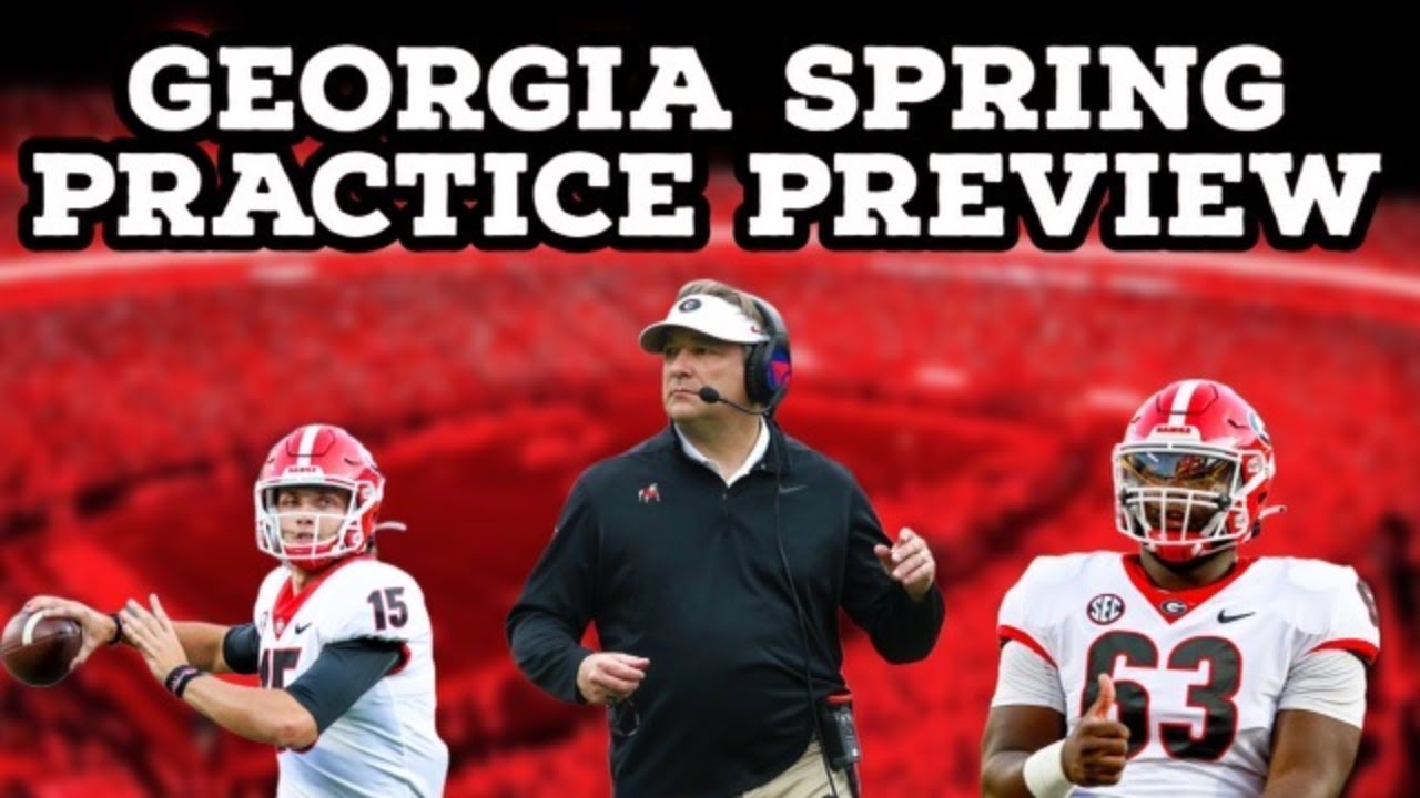 Georgia Spring Practice Preview