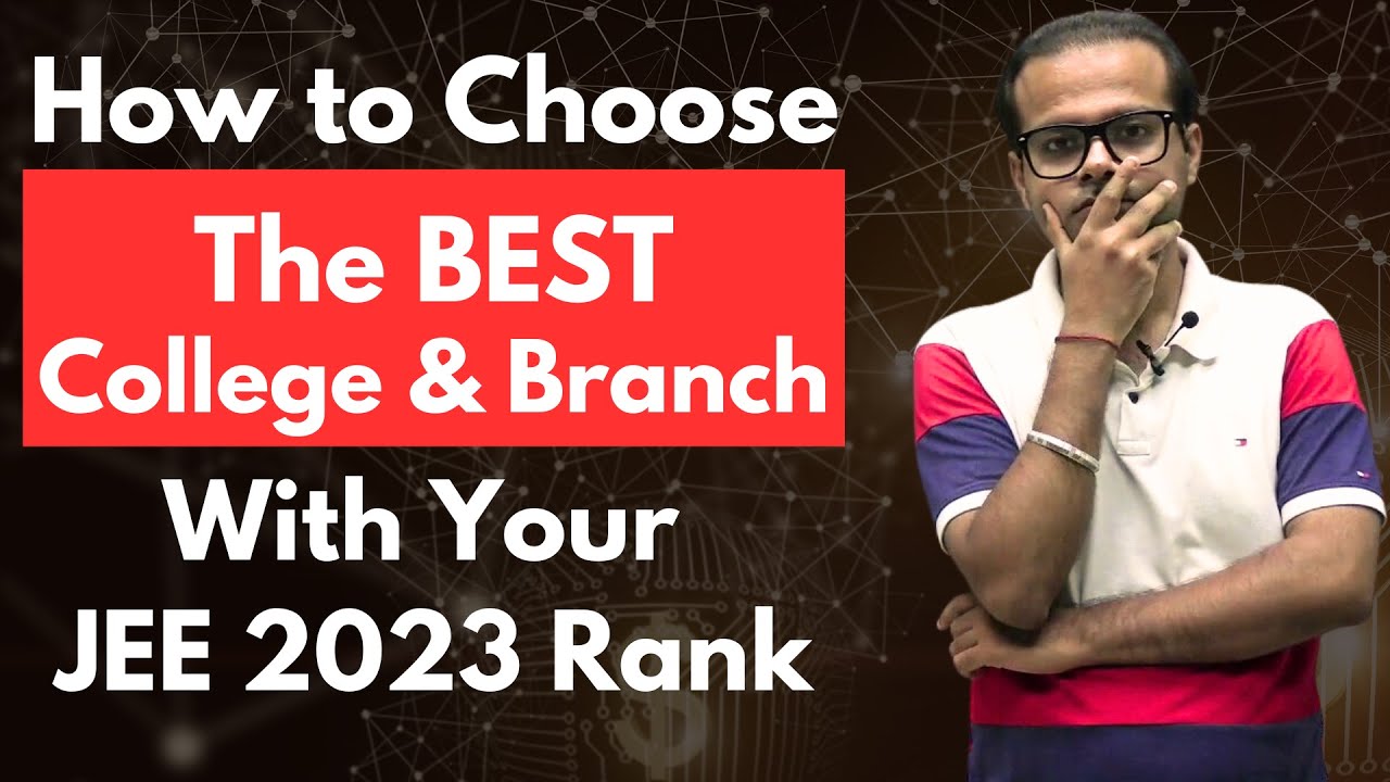 JEE 2023: How to Choose Best College & Branch with  your JEE Main Rank