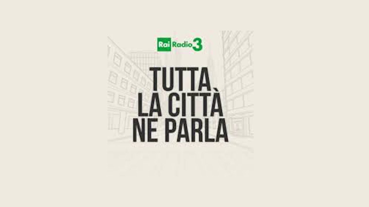 Tutta la città ne parla Radio Rai 3