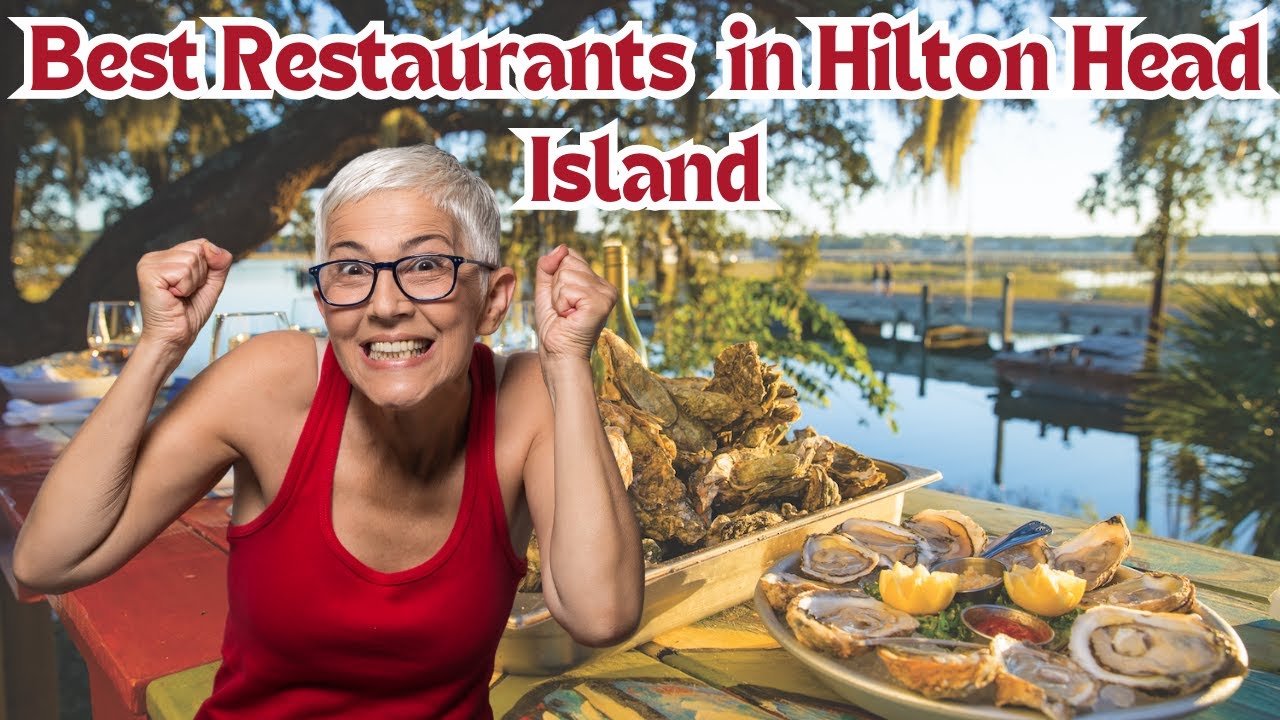 Top Hilton Head Island Restaurants You Can't Miss: A Foodie's Guide