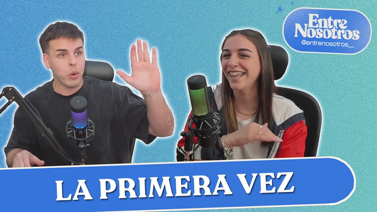 LA PRIMERA VEZ | ES SIEMPRE MALA? QUE HACER, CONSEJOS Y ANECDOTAS | Entre Nosotros