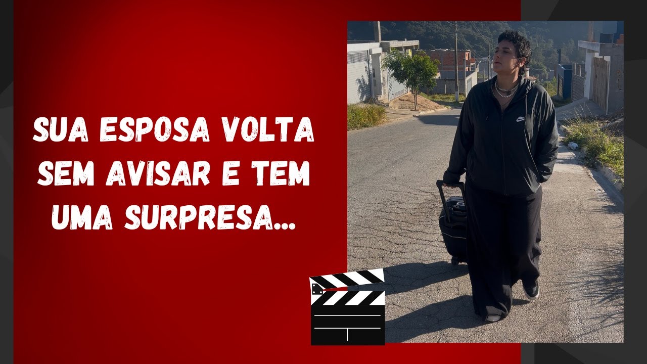 Sua esposa volta sem avisar e tem uma surpresa...