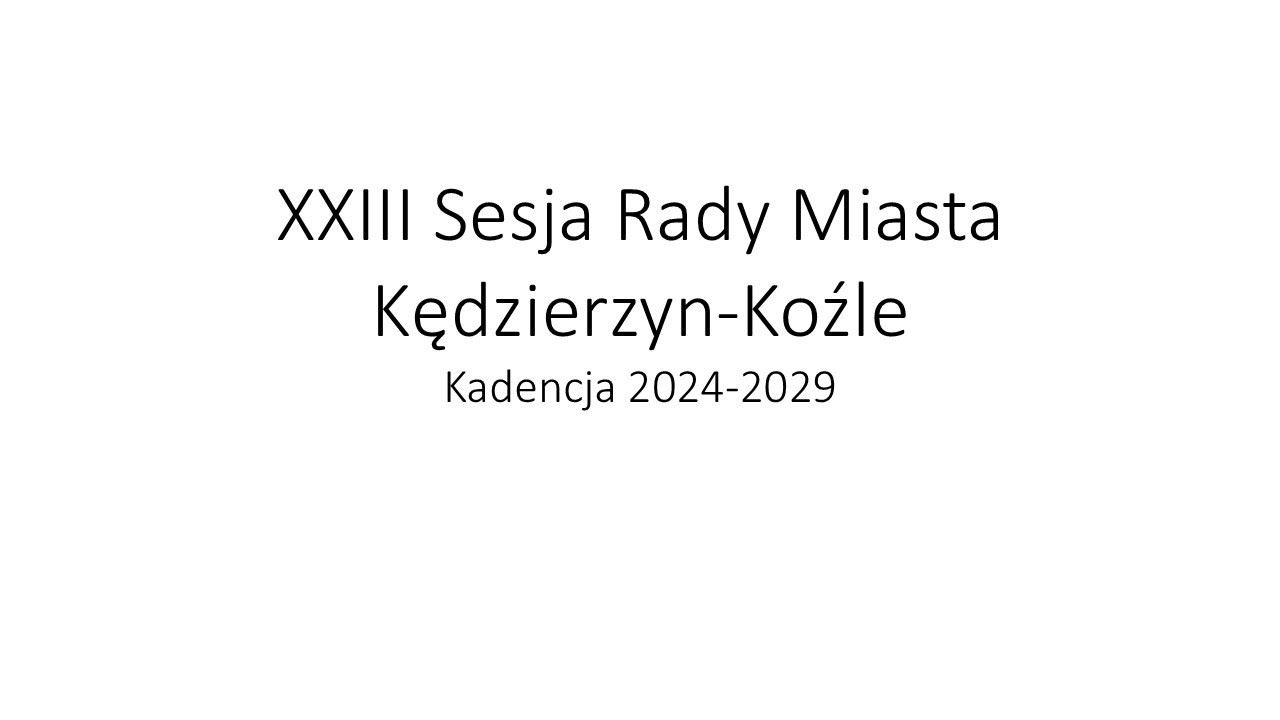 Sesja Nr XXIII Rady Miasta Kędzierzyn-Koźle - IX kadencja