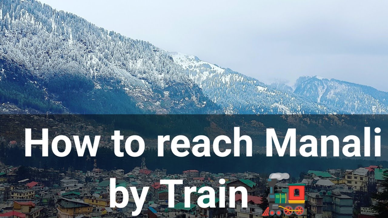 How to Reach Manali by Train l Nearest Railway Station to Manali l Distance, Timings, Facilities