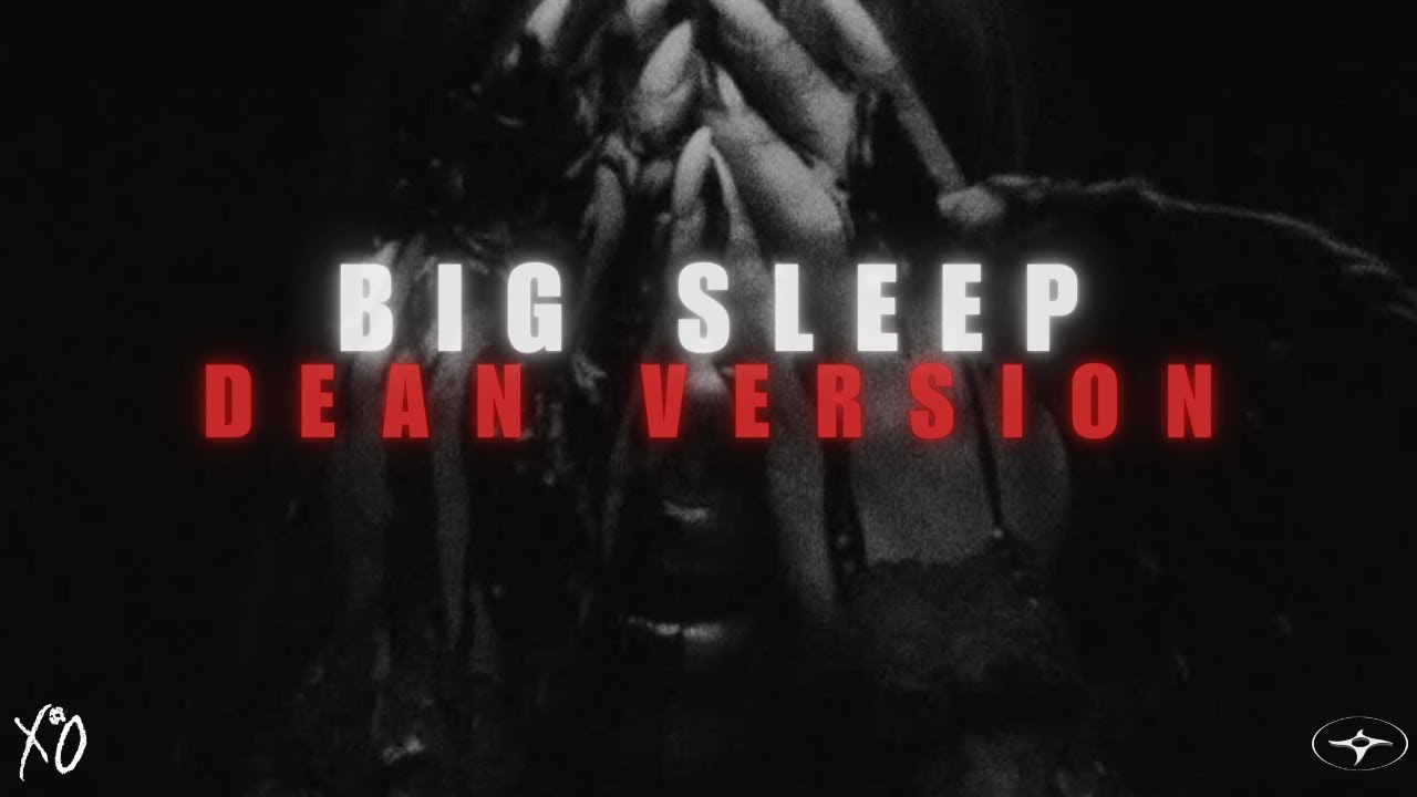 THE WEEKND - BIG SLEEP (DEAN VERSION)