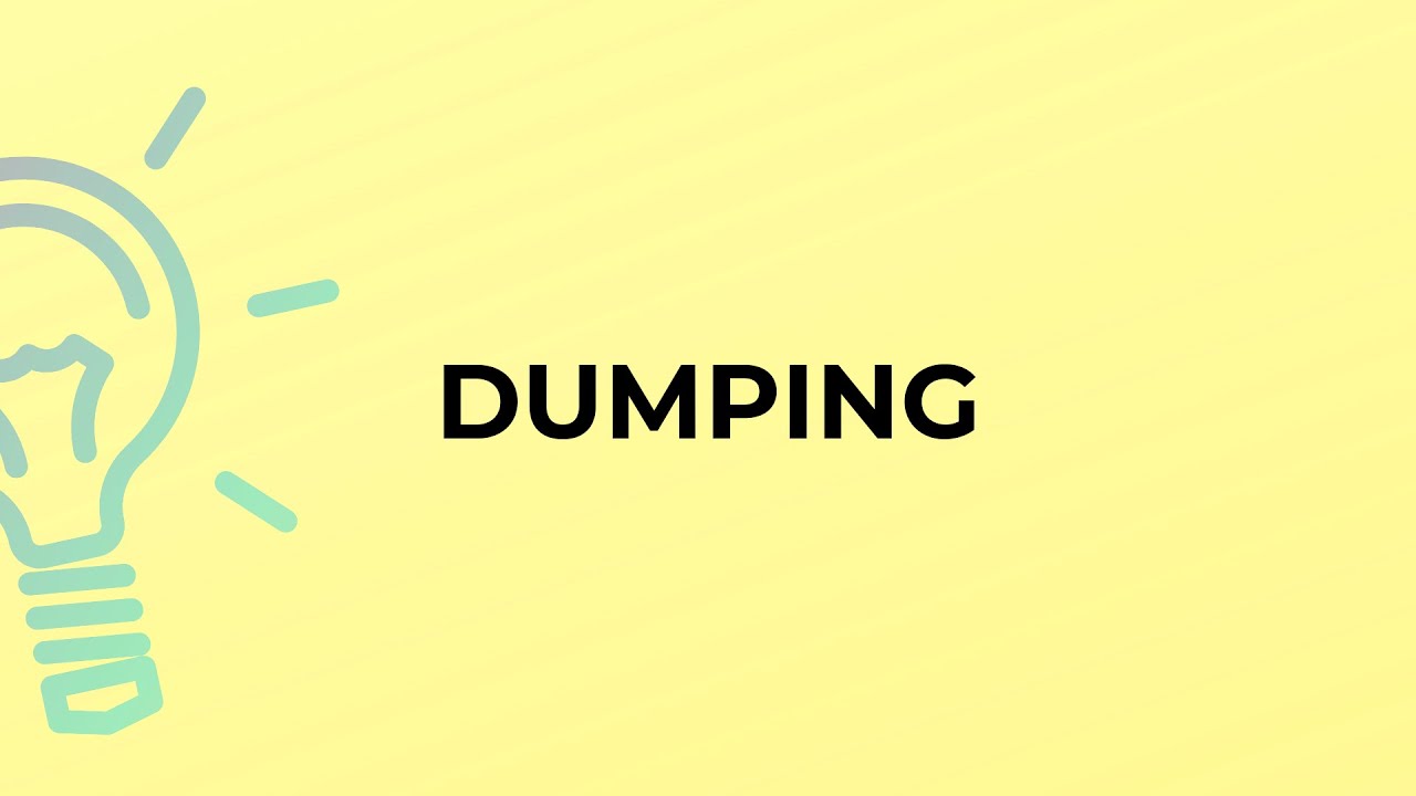 What is the meaning of the word DUMPING?