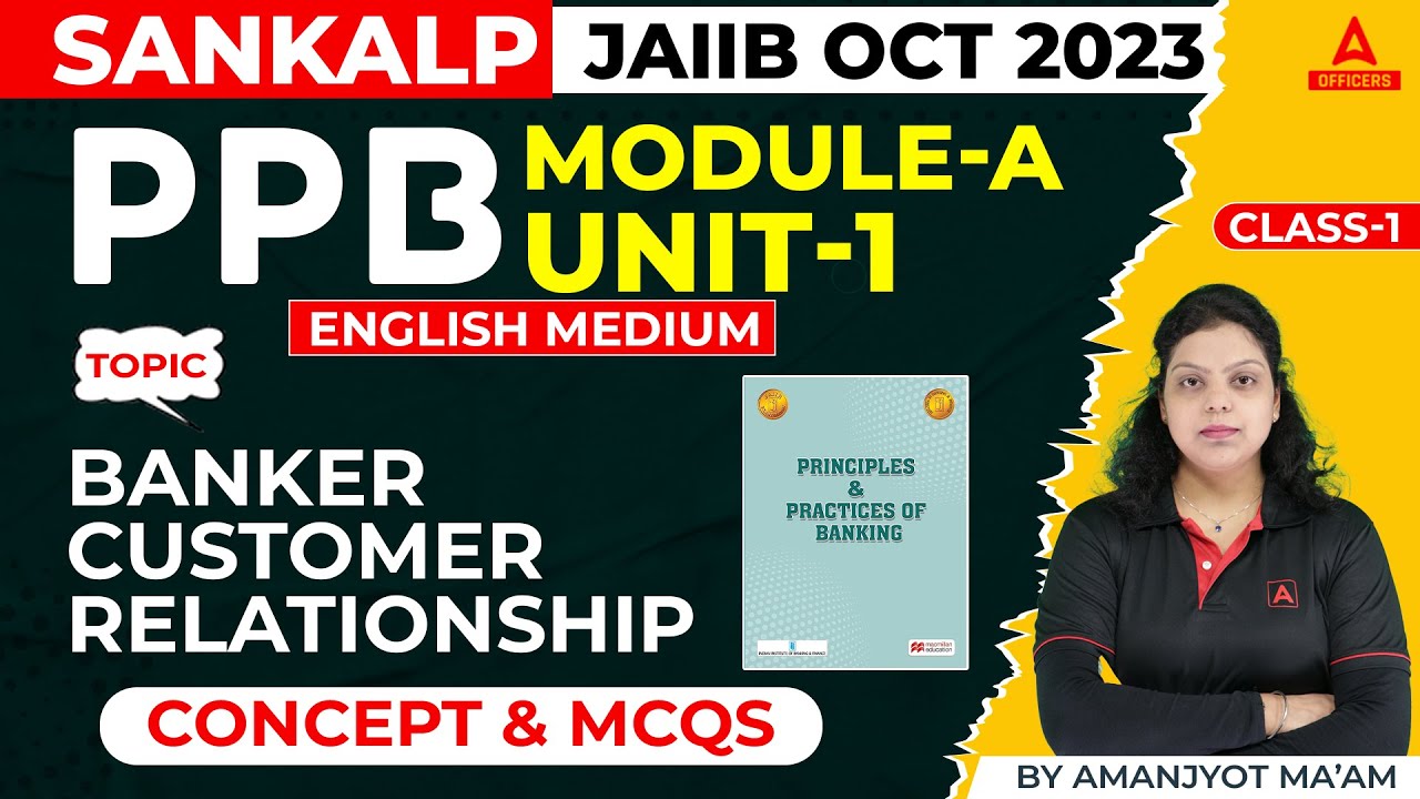 JAIIB Oct 2023 | PPB English Medium | Module A Unit 1 | Banker- Customer Relationship #1