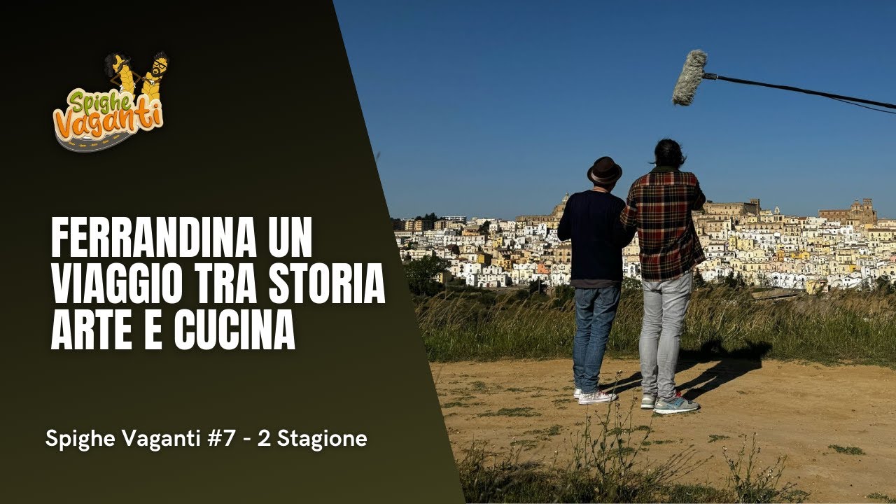 St.2 - Ep.7 - Ferrandina un viaggio tra storia, arte e cucina