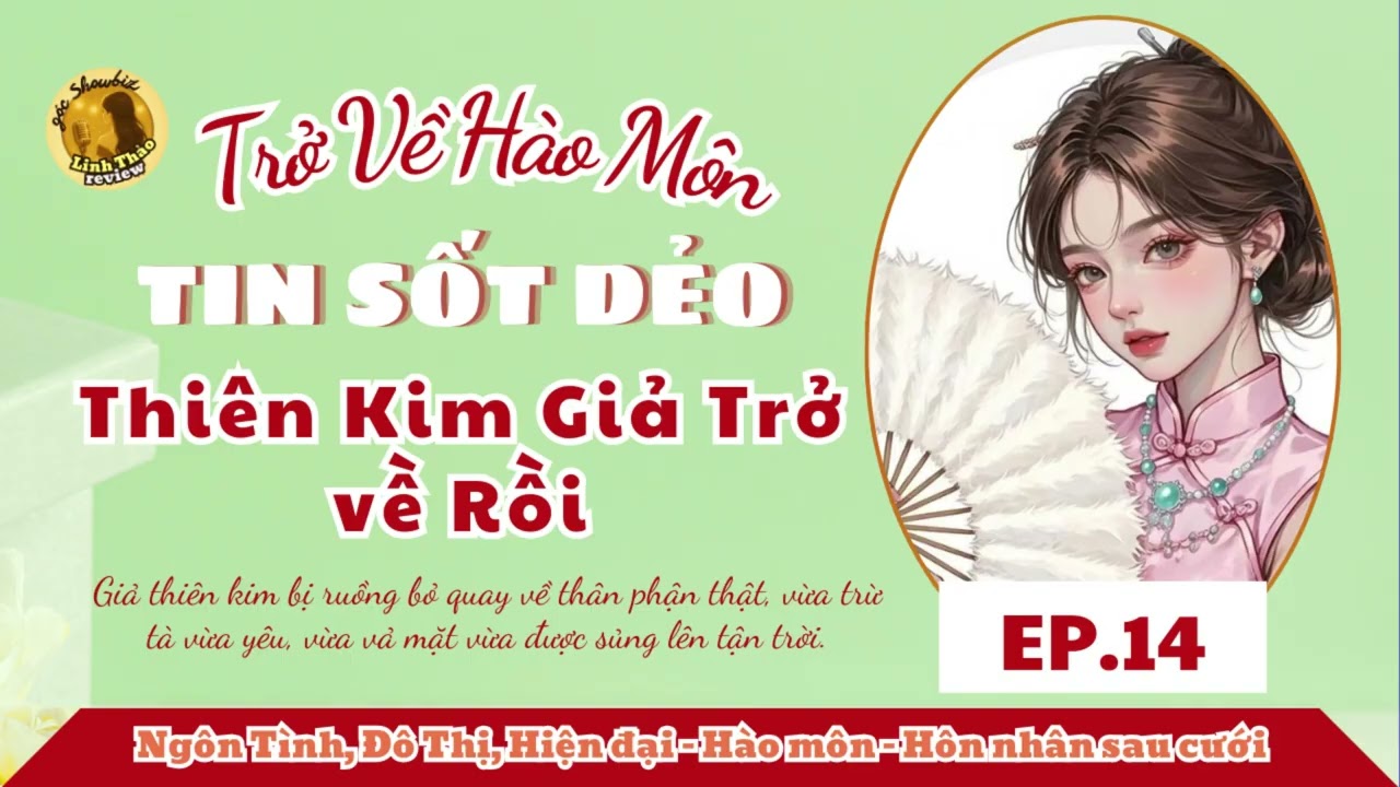 [EP.14 - END] - TRỞ VỀ HÀO MÔN: TIN SỐT DẺO! THIÊN KIM GIẢ TRỞ VỀ RỒI | TRUYỆN HUYỀN HỌC HAY NHẤT