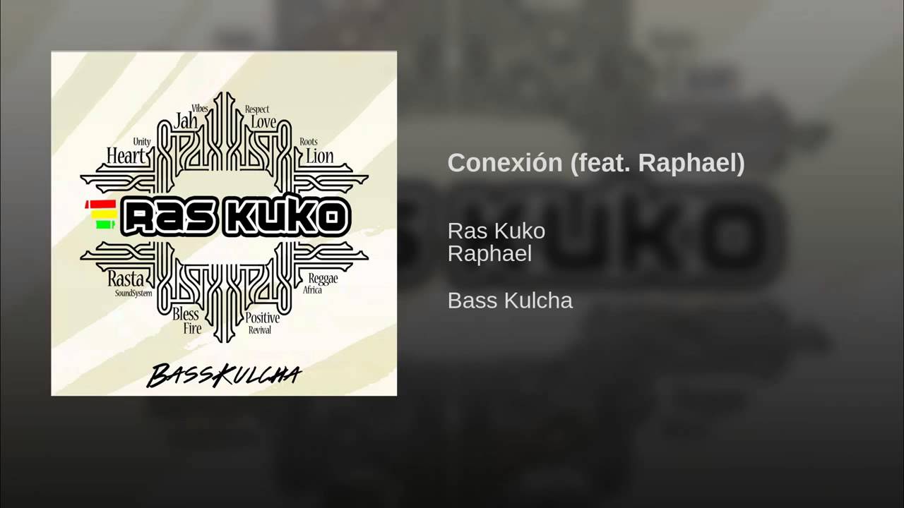 Conexión (feat. Raphael) - Bass Kulcha - Ras Kuko
