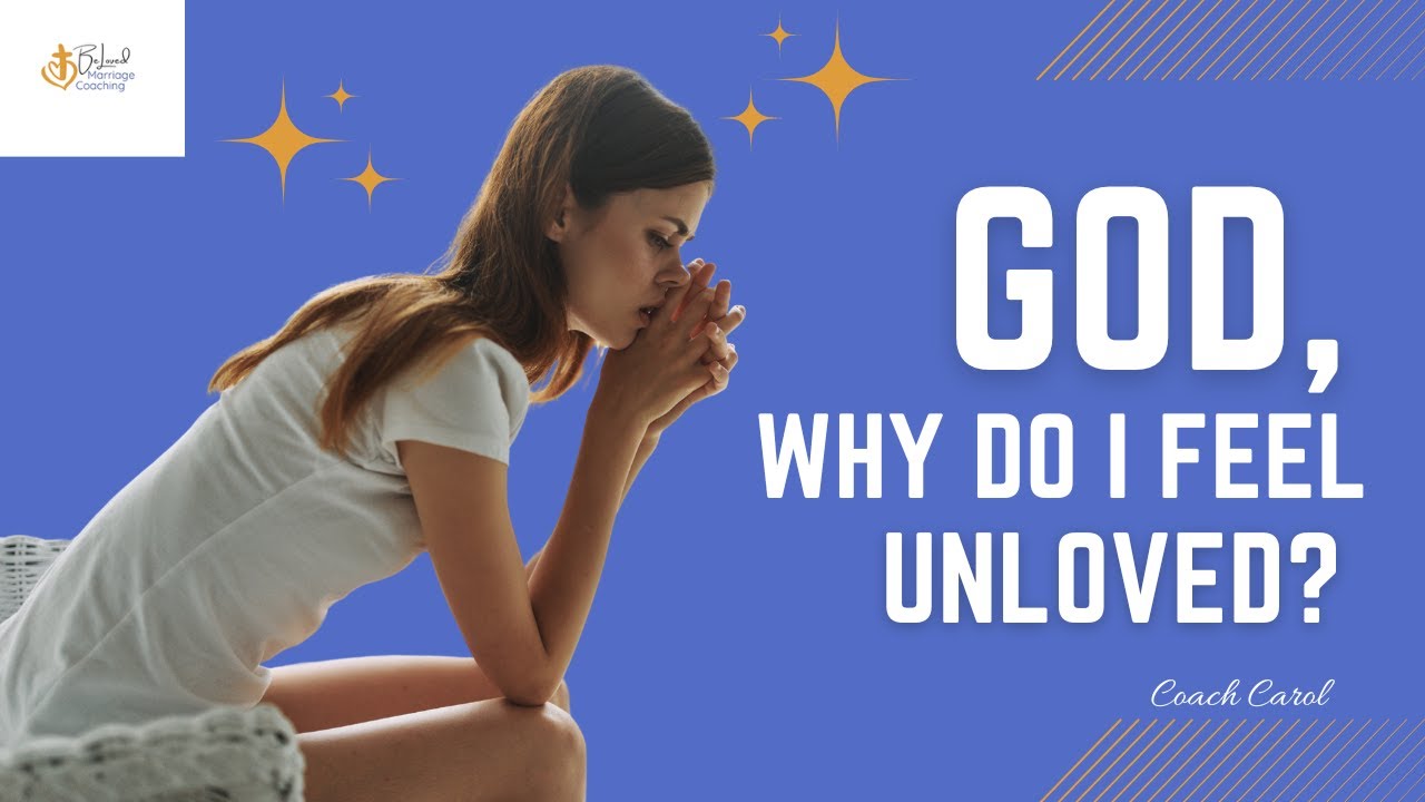 God, Why Do I Feel Unloved In My Marriage