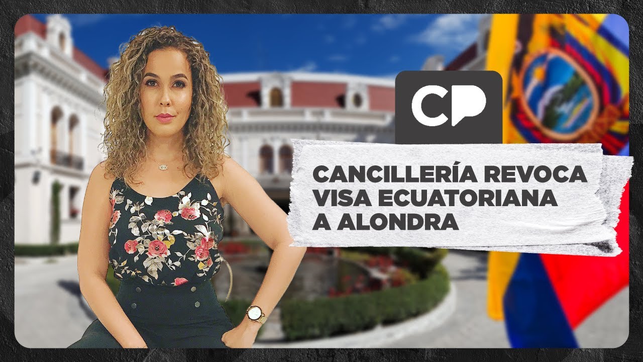 REVOCAN la visa de ALONDRA | La RC contra NOBOA