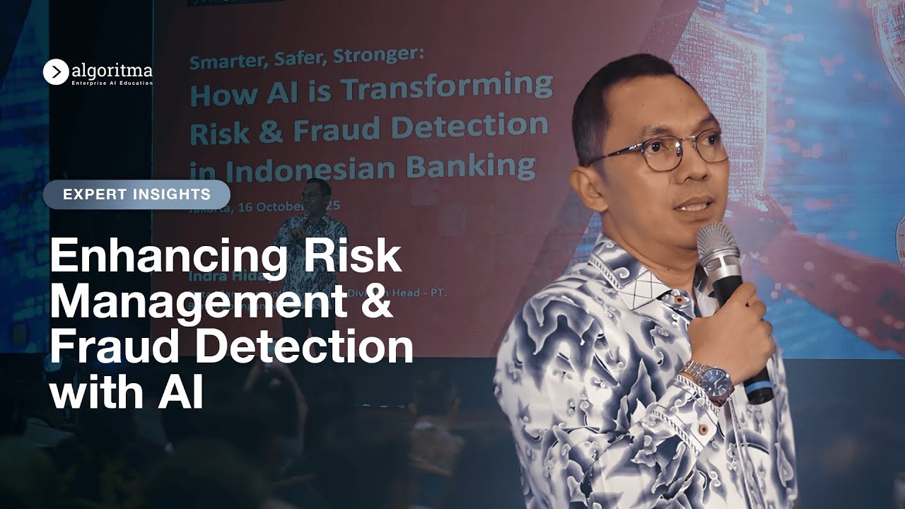 ENHANCING RISK MANAGEMENT & FRAUD DETECTION WITH AI | Agentic Finance Conference | Algoritma 2025
