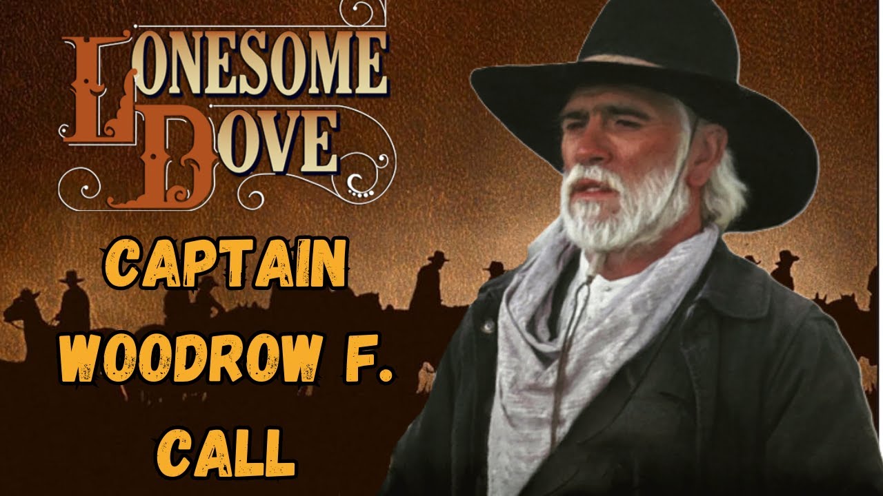 Woodrow F. Call: The Relentless Frontier Leader of Lonesome Dove