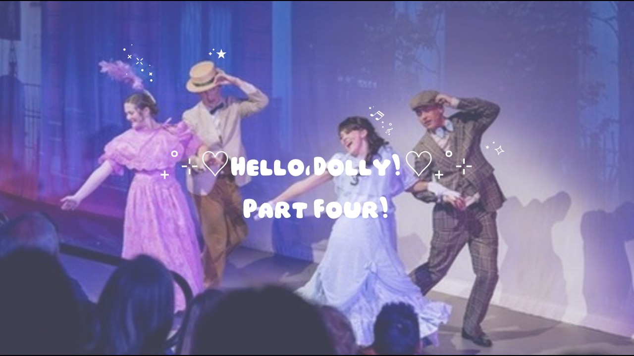 ₊˚⊹♡Hello, Dolly! ♡₊˚⊹ (Part Four!)