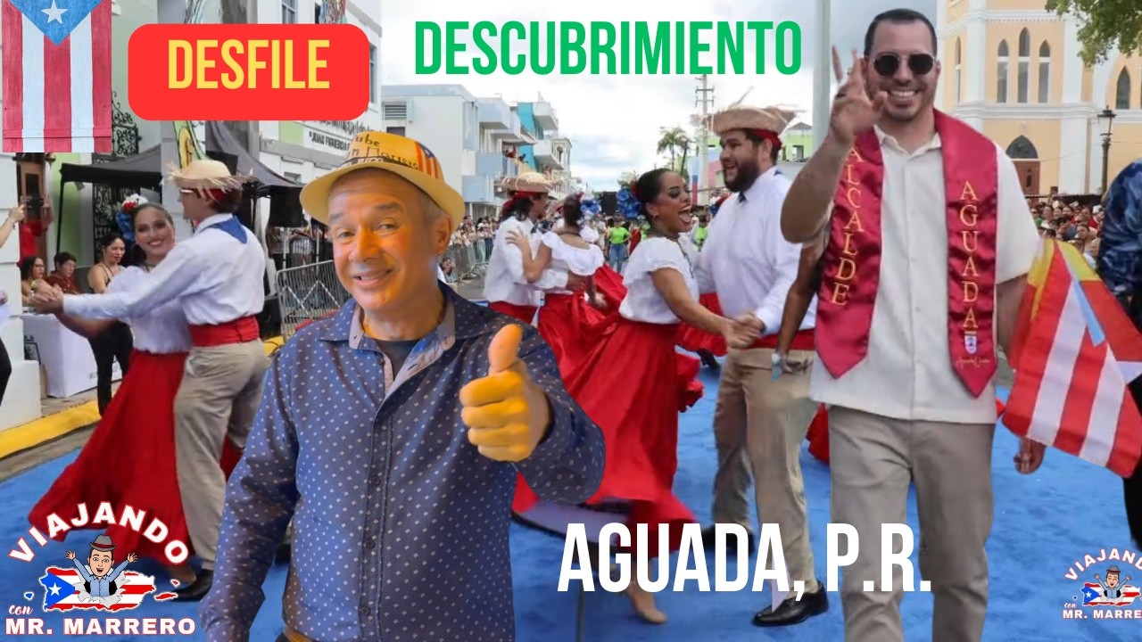 “Gran Desfile del Descubrimiento en Aguada 🇵🇷  Historia, Cultura y Fiesta con Mr. Marrero”