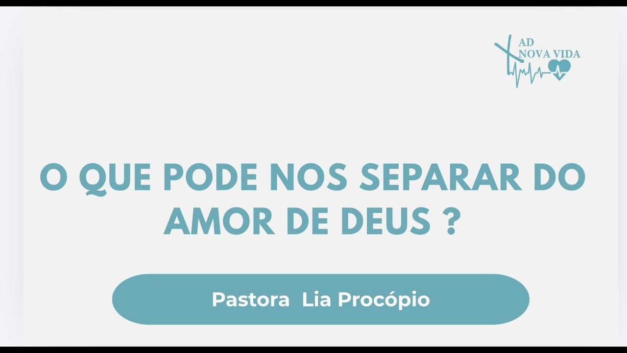 O QUE PODE NOS SEPARAR DO AMOR DE DEUS?  - REUNIÃO 19:15H