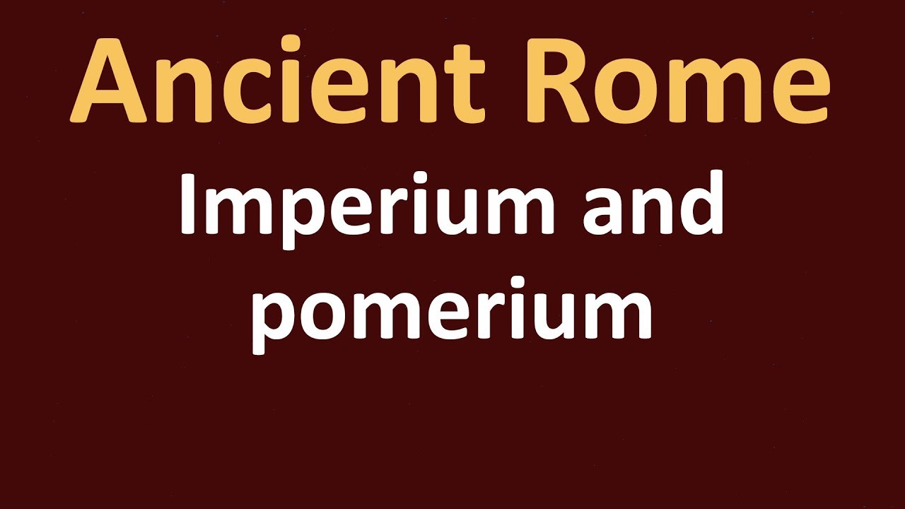 Ancient Rome History - Roman law of imperium and pomerium