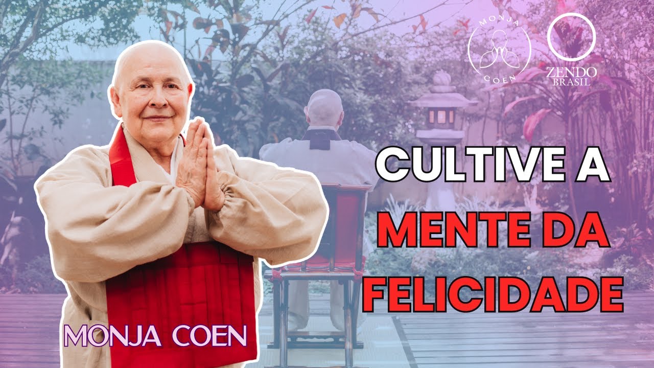 MONJA COEN CULTIVE A MENTE DA FELICIDADE