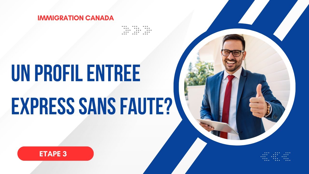 Comment créer son profil Entrée Express sans erreurs ? Etape 3!