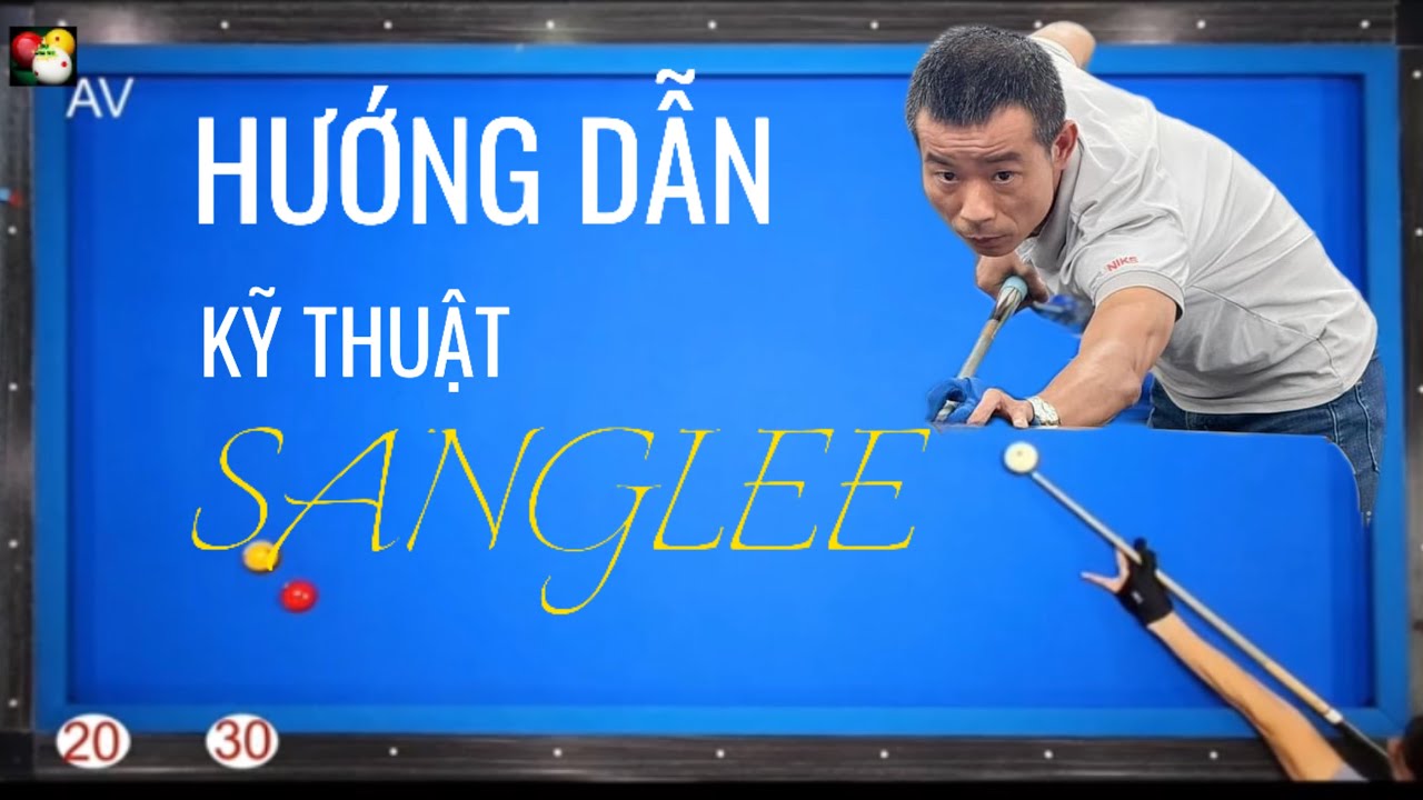 Hướng dẫn kỹ thuật Sanglee trong Bida 3 băng - Sanglee Technique Guide in 3-Cushion Billiards 🇻🇳