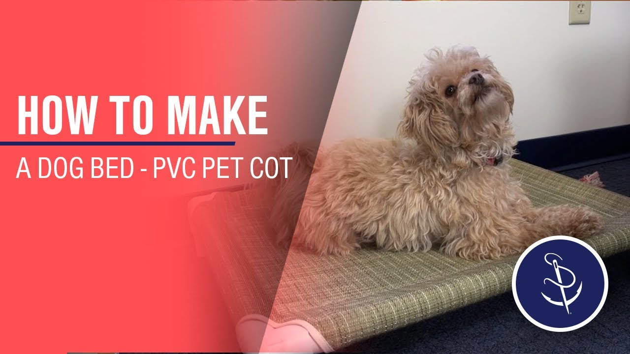 How to Make a Dog Bed - PVC Pet Cot