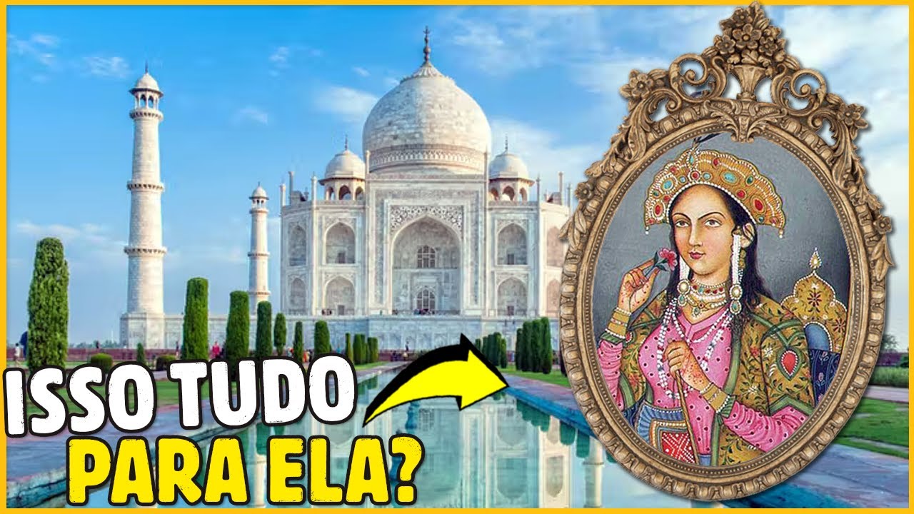 TAJ MAHAL, CONSTRU&Iacute;DO PARA ELA! HIST&Oacute;RIA DA &Iacute;NDIA ANTIGA